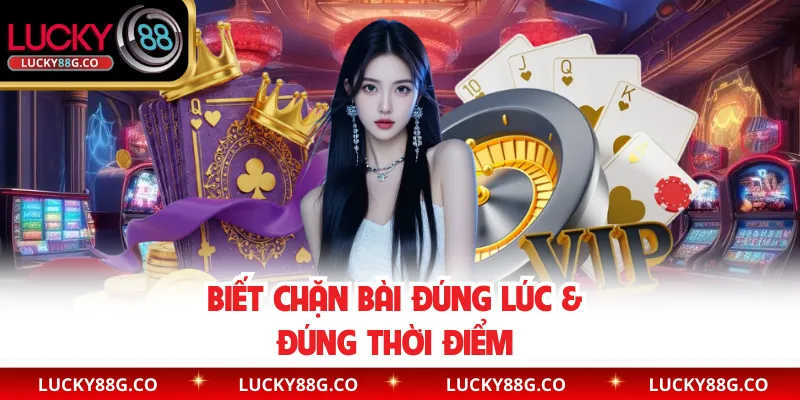 Biết chặn bài đúng lúc & đúng thời điểm điểm