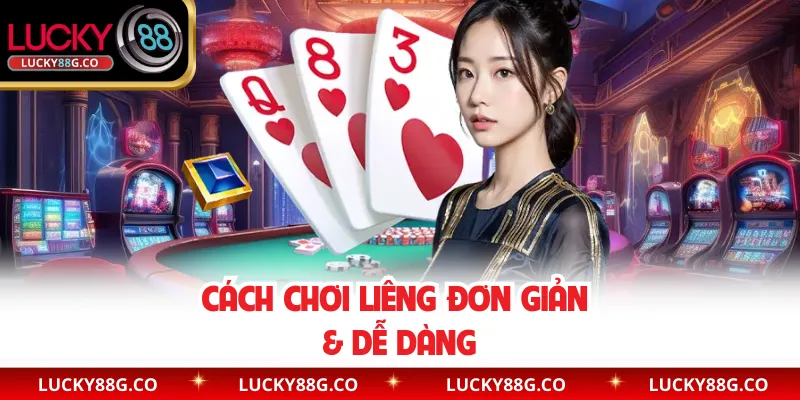 Cách chơi Liêng đơn giản & dễ dàng