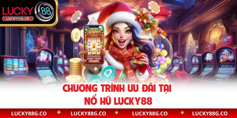 Chương trình ưu đãi tại nổ hũ Lucky88