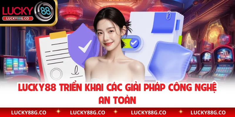 Lucky88 triển khai các giải pháp công nghệ an toàn