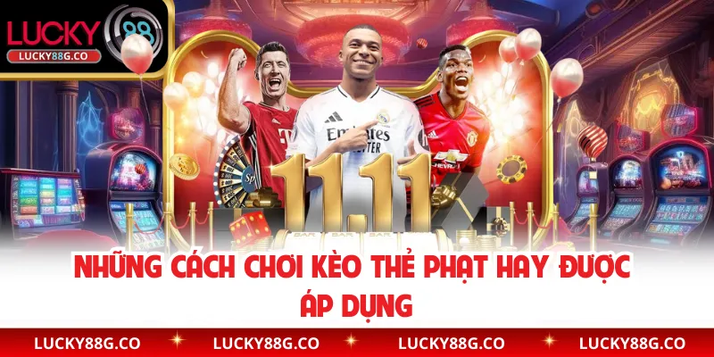 Những cách chơi kèo thẻ phạt hay được áp dụng