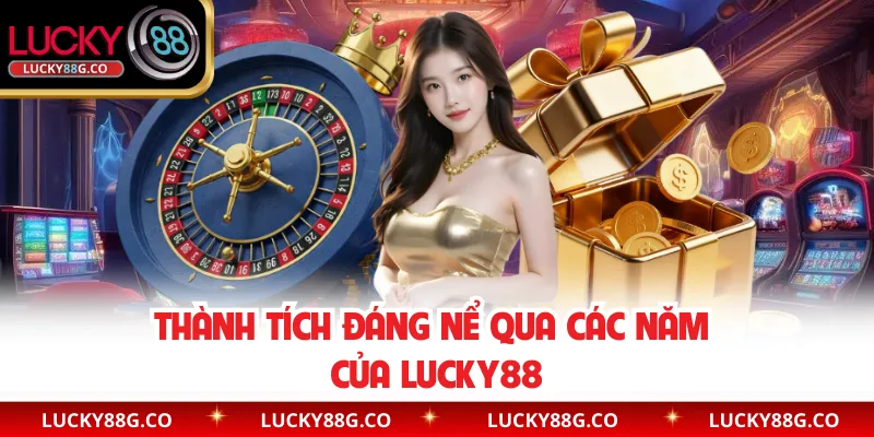 Thành tích đáng nể qua các năm của Lucky88